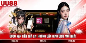 UU88 Nạp Tiền Thả Ga